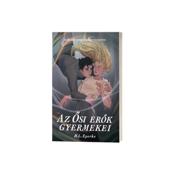M.L. Eperke - Az Ősi erők gyermekei